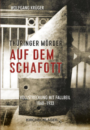 Thüringer Mörder auf dem Schafott | Wolfgang Krüger