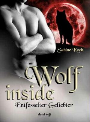 Wolf inside: Entfesselter Geliebter | Bundesamt für magische Wesen