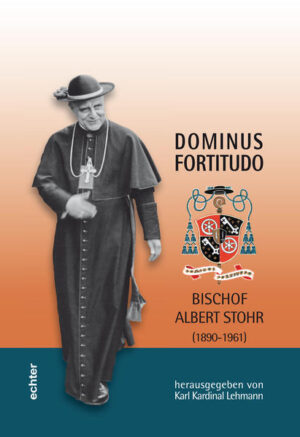 Dominus Fortitudo. Bischof Albert Stohr (1890-1961) | Bundesamt für magische Wesen