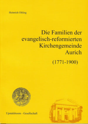 Die Familien der ev.-ref. Kirchengemeinde Aurich (1771-1900) | Bundesamt für magische Wesen