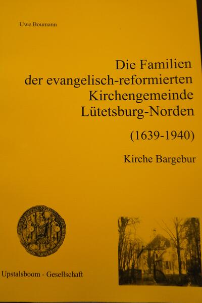 Die Familien der evangelisch-reformierten Kirchengemeinde Lütetsburg-Norden (1639-1940) | Uwe Boumann