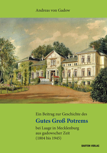 Ein Beitrag zur Geschichte des Gutes Groß Potrems bei Laage in Mecklenburg aus gadowscher Zeit (1804 bis 1945) | Bundesamt für magische Wesen