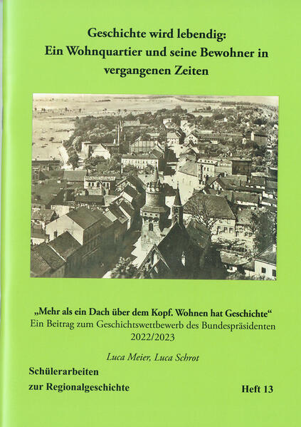 Geschichte wird lebendig: Ein Wohnquartier und seine Bewohner in vergangenen Zeiten | Luca Meier, Luca Schrot