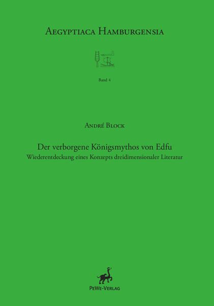 Der verborgene Königsmythos von Edfu: Wiederentdeckung eines Konzepts dreidimensionaler Literatur | André Block