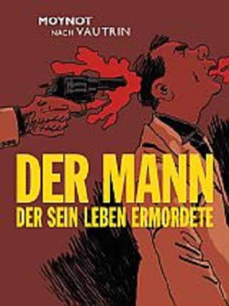 Der Mann der sein Leben ermordete | Emmanuel Moynot und Jean Vautrin