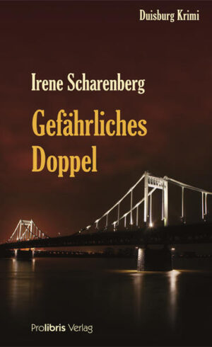 Gefährliches Doppel Duisburg Krimi | Irene Scharenberg