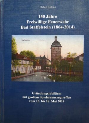 150 Jahre Freiwillige Feuerwehr Bad Staffelstein (1864-2014) | Bundesamt für magische Wesen