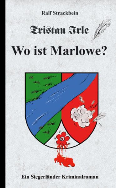 Tristan Irle - Wo ist Marlowe? Ein Siegerlandkrimi | Ralf Strackbein