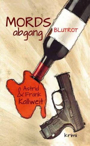 MordsAbgang Blutrot Wein & Krimi | Astrid Kallweit und Frank W. Kallweit