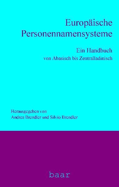Europäische Personennamensysteme: Ein Handbuch von Abasisch bis Zentralladinisch | Andrea Brendler, Silvio Brendler