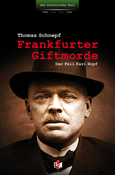 Frankfurter Giftmorde Der Fall Karl Hopf | Thomas Schnepf