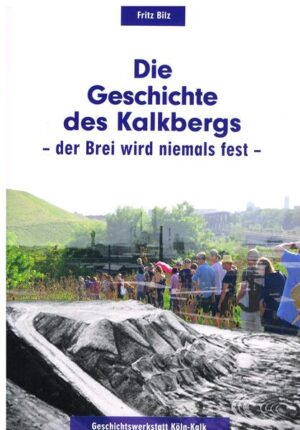 Die Geschichte des Kalkbergs | Fritz Bilz