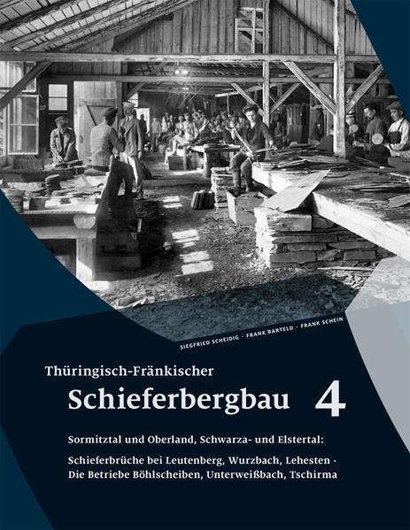 Thüringisch-Fränkischer Schieferbergbau 4 | Siegfried Scheidig, Frank Barteld, Frank Schein