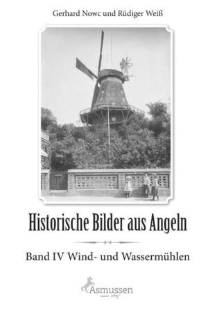 Historische Bilder aus Angeln Band IV | Gerhard Nowc, Rüdiger Weiß