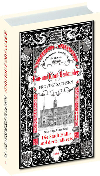 Bau- und Kunstdenkmäler Stadt HALLE und der SAALKREIS 1886 | Gustav Schönermark