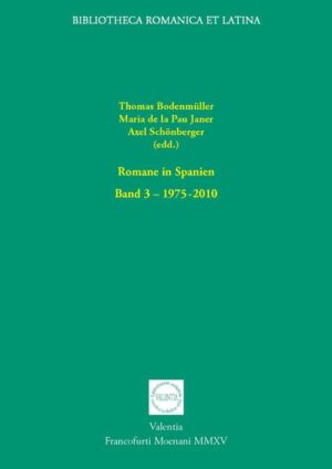 Romane in Spanien: Band 3: 1975-2010 | Thomas Bodenmüller, Axel Schönberger, Maria de la Pau Janer, Thomas BodenmüllerAxel Übersetzt von Schönberger