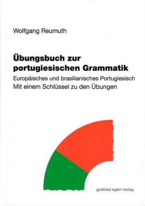 Übungsbuch zur portugiesischen Grammatik: Europäisches und brasilianisches Portugiesisch. Mit einem Schlüssel zu den Übungen. | Wolfgang Reumuth