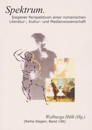 Spektrum: Siegener Perspektiven einer romanischen Literatur-, Kultur- und Medienwissenschaft | Walburga Hülk