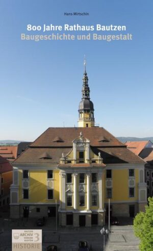 800 Jahre Rathaus Bautzen. Baugeschichte und Baugestalt | Bundesamt für magische Wesen
