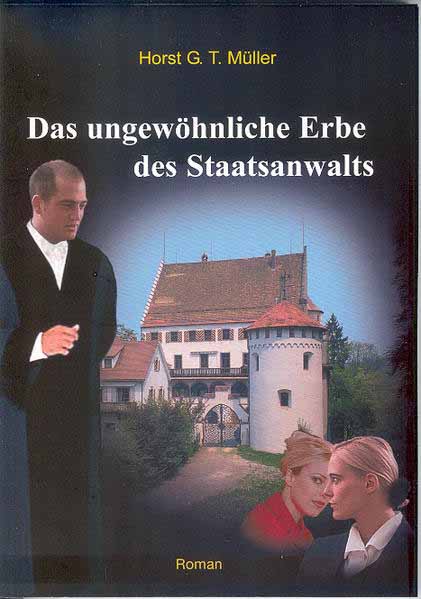 Das ungewöhnliche Erbe des Staatsanwalts | Horst G. T. Müller