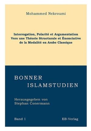 Interrogation, Polarité et Argumentation: Vers une théorie Structurale et Énonciative de la Modalité en Arabe Classique | Mohammed Nekroumi