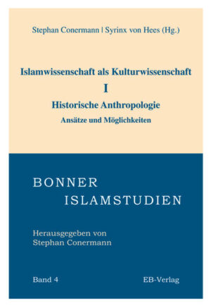Islamwissenschaft als Kulturwissenschaft I: Historische Anthropologie. Ansätze und Möglichkeiten | Stephan Conermann, Syrinx von Hees