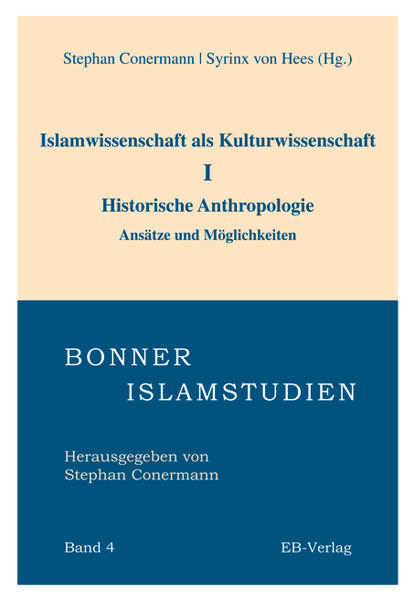 Islamwissenschaft als Kulturwissenschaft I: Historische Anthropologie. Ansätze und Möglichkeiten | Stephan Conermann, Syrinx von Hees