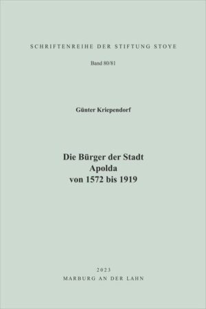 Die Bürger der Stadt Apolda von 1572 bis 1919 | Günter Kriependorf