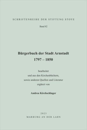 Bürgerbuch der Stadt Arnstadt 1797 - 1850 | Andrea Kirchschlager