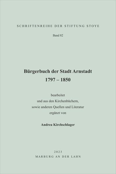 Bürgerbuch der Stadt Arnstadt 1797 - 1850 | Andrea Kirchschlager