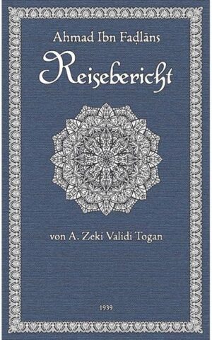 Ibn Fadlan's Reisebericht - bibliophiler Faksimile-Reprint des Exemplars der Deutschen Morgenländischen Gesellschaft von 1939.