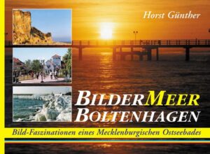 260 stimmungsvolle Fotografien des Ostseebades Boltenhagen vom ortsansässigen Horst Günther - Als Geschenkbüchlein und interessante Boltenhagen-Lektüre fürs Auge konzipiert.