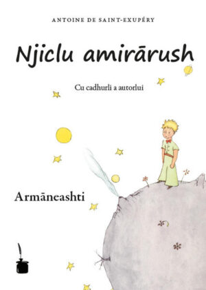 Njiclu amirarush: Der kleine Prinz - Aromunisch | Antoine de Saint Exupéry