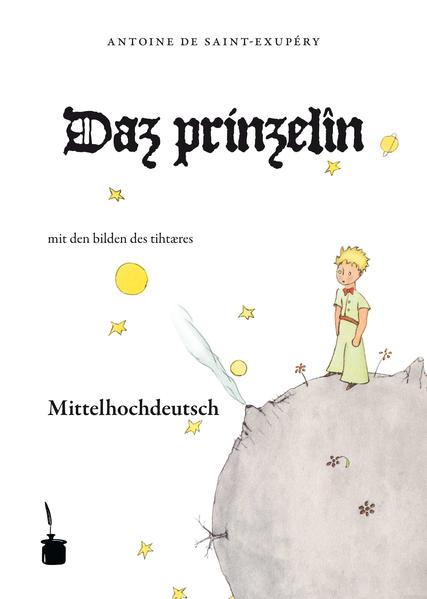 Der kleine Prinz authentisch ins Mittelhochdeutsche des 13. Jahrhunderts übersetzt.