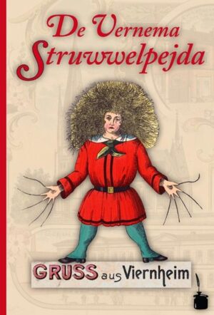 Und noch ein Mundart-Struwwelpeter: diesmal im Dialekt der südhessischen Stadt Viernheim, originell - und original im Idiom der alteingesessenen „Vernema“.