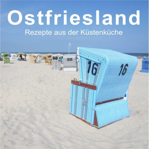 Rezepte aus der ostfrieischen Küstenküche mit wunderschönen Fotos aus Ostfriesland.