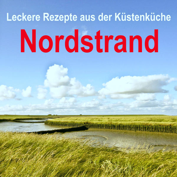 Leckere Rezepte von der Halbinsel Nordstrand