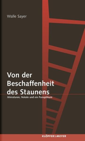 Das Staunen wird zu einer besonderen Art der Sayerschen Sehschärfe: Beschreiben oder Erzählen: diesen Gegensatz löst er auf, indem er erzählend beschreibt und beschreibend erzählt.