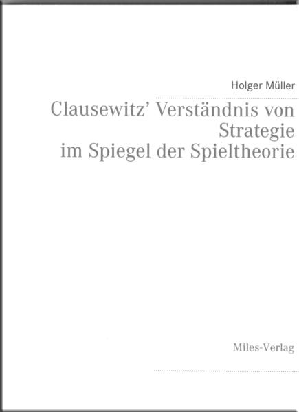 Clausewitz' Verständnis von Strategie im Spiegel der Spieltheorie | Bundesamt für magische Wesen