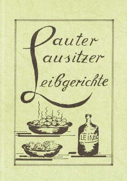 Gesammelte, ausprobierte und aufgeschriebene Kochrezepte aus der Lausitz.