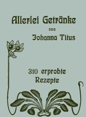 310 erprobte Rezepte zur Bereitung von Bowlen, Limonaden, Punschen, Tees, Kaltschalen, Likören etc. Das seltene Büchlein von Köchin Johanna Titus beschreibt eine Vielzahl von Getränken, die heute nach über 100 Jahren in Vergessenheit geraten sind. 124 Seiten, Frakturschrift, 12 x 18 cm, Softcover, Reprint der Ausgabe von 1903.