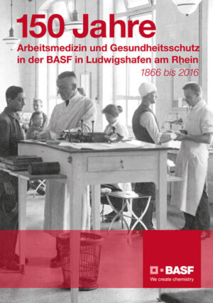 150 Jahre Arbeitsmedizin und Gesundheitsschutz in der BASF Ludwigshafen am Rhein | Bundesamt für magische Wesen