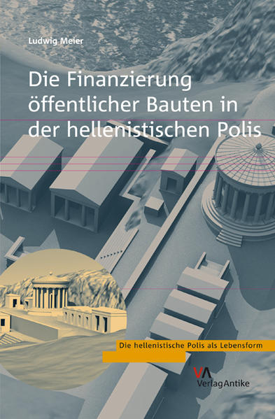 Die Finanzierung öffentlicher Bauten in der hellenistischen Polis | Bundesamt für magische Wesen