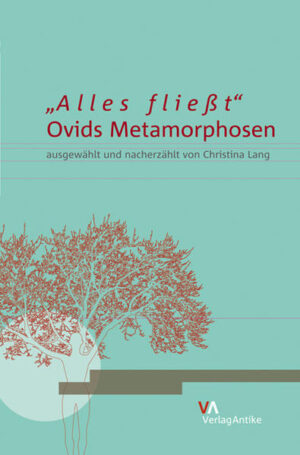 "Alles fließt..."Ovids Metamorphosen ausgewählt und nacherzählt von Christina Lang | Bundesamt für magische Wesen