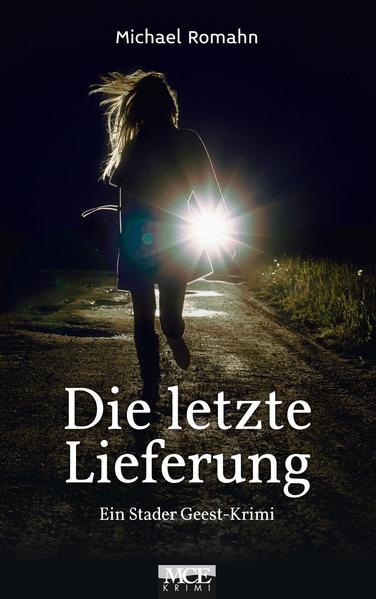 Die letzte Lieferung Ein Stader Geest-Krimi | Michael Romahn