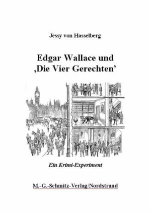 Edgar Wallace und ,Die vier Gerechten’ Ein Krimi-Experiment | Jessy von Hasselberg