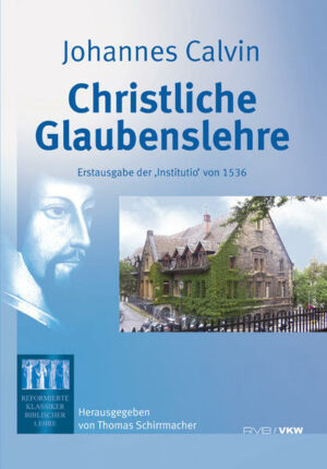 Christliche Glaubenslehre: Erstausgabe der Institutio von 1536 | Bundesamt für magische Wesen