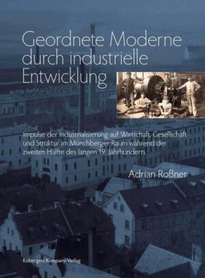 Geordnete Moderne durch industrielle Entwicklung | Adrian Roßner