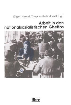 Arbeit in den nationalsozialistischen Ghettos | Bundesamt für magische Wesen