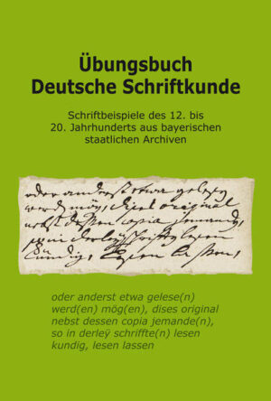 Übungsbuch Deutsche Schriftkunde. Schriftbeispiele des 12. bis 20. Jahrhunderts aus bayerischen staatlichen Archiven. | Bundesamt für magische Wesen